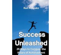 Success Unleashed: 25 Ways to Conquer the Pillars of Achievement