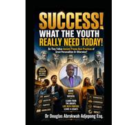 Success! What The Youth Really Need Today!: Do They Follow Antient Proven Best Practices of Great Personalities Or Otherwise?