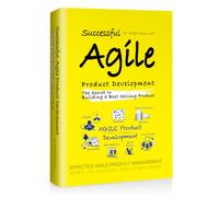 Successful Agile Product Development: Secrets to Building the Best Products
