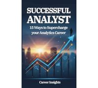 Successful Analyst: 15 Ways to Supercharge Your Analytics Career