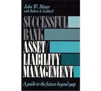 Successful Bank Asset/Liability Management John W. Bitner, Robert A. Goddard (Auteur)