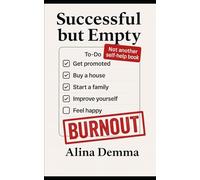 Successful but Empty: When the Mask Became Skin. A book for those who manage everything - but live through nothing