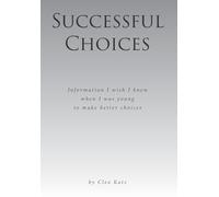 Successful Choices: Information I Wish I Knew When I Was Young