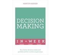 Successful Decision Making In A Week: Teach Yourself