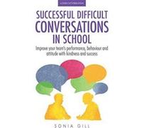 Successful Difficult Conversations in School: Improve your team's performance, behaviour and attitude with kindness and success - [Version Originale] Inconnu (Auteur)