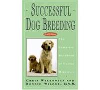 Successful Dog Breeding: The Complete Handbook of Canine Midwifery Walkowicz, Chris, Walkowicz, Wilcox (Auteur)