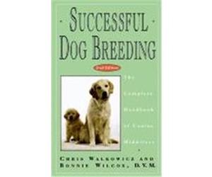 Successful Dog Breeding: The Complete Handbook of Canine Midwifery Walkowicz, Chris, Walkowicz, Wilcox (Auteur)