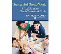 Successful Group Work: 13 Activities to Teach Teamwork Skills