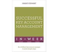 Successful Key Account Management In A Week: Be A Brilliant Key Account Manager In Seven Simple Steps - [Livre en VO] Grant Stewart (Auteur)
