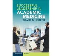 Successful Leadership in Academic Medicine by David M. Greer David M. Greer (Auteur)