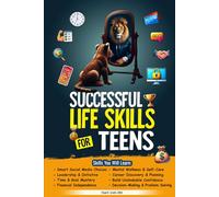Successful Life Skills for Teens: Master Self-Confidence, Emotional Intelligence, Effective Time Management & Communication, Build Social Skills, & Strengthen Mental Health for a Better Future!
