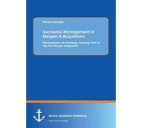 Successful Management Of Mergers & Acquisitions: Development Of A Synergy Tracking Tool For The Post Merger Integration