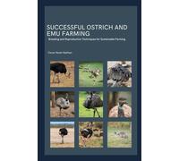 Successful Ostrich And Emu Farming: Breeding And Reproduction Techniques For Sustainable Farming