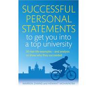 Successful Personal Statements to Get You into a Top University: 50 Real-life Examples and Analysis to Show Why They Succeeded