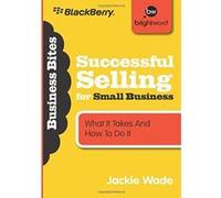 Successful Selling: for Small Business: What It Takes and How to Do It (Business Bites) - [Version Originale] Jackie Wade (Auteur)