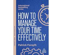 Successful Time Management: Be Organized, Productive and Get Things Done