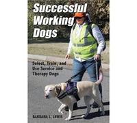 Successful Working Dogs Barbara L. Lewis Select Train and Use Service and Therapy Dogs - Barbara L. Lewis - Total Publishing And Media - Livre en Anglais Barbara L. LewisBarbara L. Lewis (Auteur)