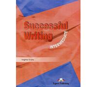 Successful Writing: Intermediate by Evans, Virginia, Gray, Elizabeth published by Express Publishing UK Ltd (1999)
