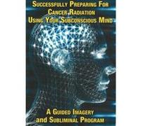 Successfully Preparing for Cancer Radiation Using Your Subconscious Mind - [Version Originale] Steve Murray, Pat Matthews (Auteur)