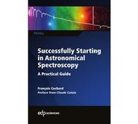Successfully Starting in Astronomical Spectroscopy François Cochard (Auteur)