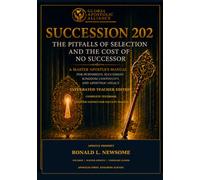 SUCCESSION 202: The Pitfalls of Selection and the Cost of No Successor: Integrated Instructor Teaching Edition