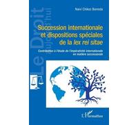 Succession Internationale Et Dispositions Spéciales De La Lex Rei Sitae - Contribution À L'étude De L'impérativité Internationale En Matière Successorale