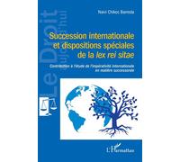 Succession internationale et dispositions spéciales de la lex rei sitae - Naivi Chikoc barreda - L'harmattan - broché - Etude