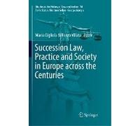 Succession Law, Practice And Society In Europe Across The Centuries
