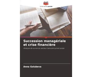 Succession managériale et crise financière: Analyse de survie du secteur bancaire privé suisse