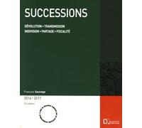Successions - Dévolution, Transmission, Indivision, Partage, Fiscalité - Edition 2016-2017