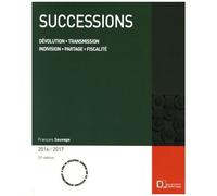 Successions - Dévolution, Transmission, Indivision, Partage, Fiscalité - Edition 2016-2017