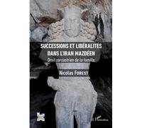 Successions Et Libéralités Dans L'iran Mazdéen - Droit Zoroastrien De La Famille