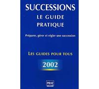 Successions, le guide pratique : Préparer, gérer et régler une succession