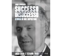 Successo insuccesso. Storia di due impostori