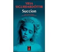 Succion Yrsa Sigurðardóttir (Auteur), Catherine Mercy (Traduction), Véronique Mercy (Traduction)
