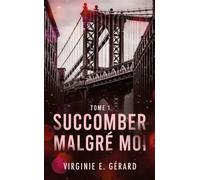 Succomber malgré moi - tome 1 La série spin-off de Coloc Malgré moi - Virginie E. Gérard - Hlab Eds - Poche - Roman