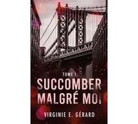 Virginie E. Gérard – Succomber malgré moi – Tome 1 : La série spin-off de Coloc Malgré moi – Poche