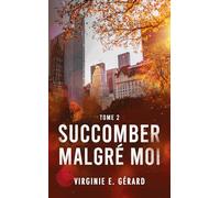 Succomber malgré moi tome 2: La série spin-off de Coloc Malgré moi