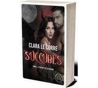 Succubes Tome 2 : L'étreinte de la démone Clara Le Corre (Auteur)