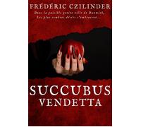 Succubus vendetta Dans la paisible petite ville de Dunwich, les plus sombres désirs s'embrasent... - Frédéric Czilinder - Le Héron d'Argent - broché - Roman
