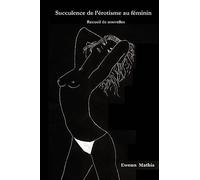 Succulence de l'erotisme au feminin: Receuil de nouvelles