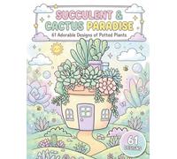SUCCULENT & CACTUS PARADISE: 61 Adorable Designs of Potted Plants, Terrariums, and Desert Landscapes | Day & Night Editions for Stress Relief and Plant Lovers