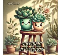 Succulent Expressions: Lighthearted & Happy Plants to Color | Fun, Relaxation & Artistic Joy | 8.5 x 8.5 | The Perfect Gift for Plant Lovers & Creative Souls