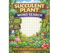 Succulent Plant Word Search: Puzzle Book for Adults, Seniors & Gardeners | 55 Cactus and Succulent-Themed Puzzles | Easy to Read Large Print about ... Holidays, Relaxation & Plant Lovers