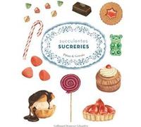 Succulentes sucreries Bernadette Gervais (Auteur), Francesco Pittau (Auteur)