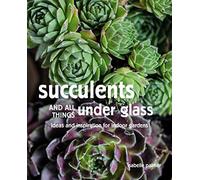 Succulents And All Things Under Glass