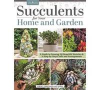 Succulents for Your Home and Garden by Gideon Smith Gideon Smith (Auteur)