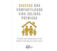 Sucesso não compartilhado vira solidão premiada: Triunfos sem testemunhas viram troféus trancados em salas vazias