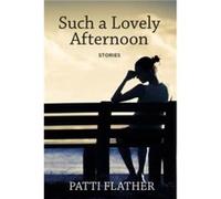 Such a Lovely Afternoon by Patti Flather Patti Flather (Auteur)