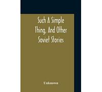 Such A Simple Thing, And Other Soviet Stories